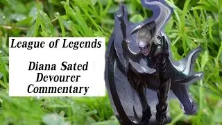 League of Legends - Diana sated devourer Commentary