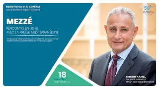 MEZZ&Eacute; #1 &mdash; INVIT&Eacute; : NASSER KAMEL, UNION POUR LA M&Eacute;DITERRAN&Eacute;E