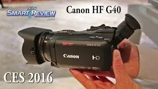 CES 2016 | Canon's New HF G40 HD Camcorder | Vixia |  SmartReview.com