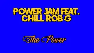 Power Jam Feat. Chill Rob G - The Power