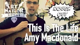 This Is The Life - Amy Macdonald - Guitar Tutorial Lesson - Chords and Strumming Patterns