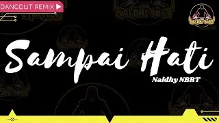 Dangdut Minang Remix SAMPAI HATI ~ Naldhy NBRT