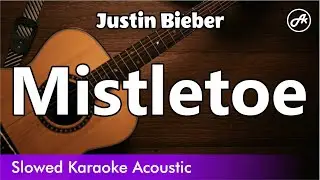Justin Bieber - Mistletoe (SLOW acoustic karaoke)