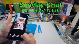Sunday Chat *  Art * Life * Ideas