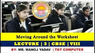 Moving Around the Worksheet I CLASS 8 | CBSE BOARD