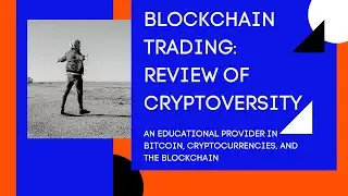 Blockchain Trading Review of the Cryptoversity an Online Bitcoin & Cryptocurrency Education Provider