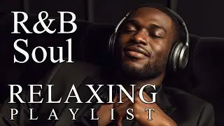 【R&B Soul】Slow Chill Playlist &ndash; Soft Voices to Ease Your Day
