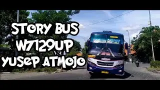 STORY BUS || PESONA KACANG ATOM - W7129UP || MAS YUSEP ATMOJO ON DUTY ||