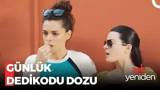 Zeynep ve Fadik'in Dedikodu Seansı - Aşk Yeniden