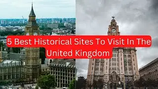 5 Best Historical Sites To Visit In The United Kingdom