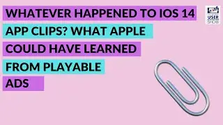 Что случилось с клипами приложений iOS 14? Чему Apple могла бы научиться у плей-атак