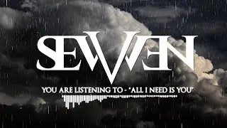SevVven  - All I Need Is You (Lyric Video)