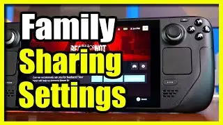 How to Share your Game Library on Steam Deck (Family Sharing Options)