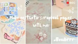 Make aesthetic scrapbook pages with me! 💗😛✏️ (unhinged) #Beadbrrr Day 12