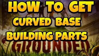 How to Get Curved Base Building Parts in Grounded