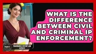 What Is the Difference Between Civil and Criminal IP Enforcement?