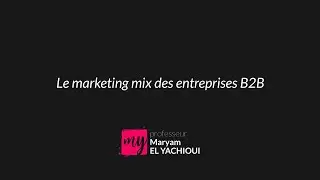 Cours Marketing B2B - Marketing Industriel _ Le marketing mix des entreprises B2B