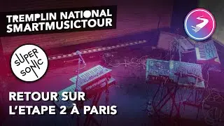 Tremplin National | Etape 2 Paris (Aftermovie SmartMusicTour)