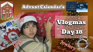Vlogmas 18 Advent Calendars ( Beauty 💄, Toys 🧸 & Jewlery 💍)