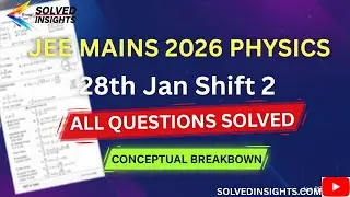 JEE Mains Physics 28 January Shift 2 Solved Paper | 2026 Strategy & PYQs
