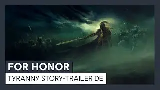 [AUT] For Honor - Y4S2 - Tyranny Story-Trailer DE