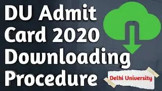 How to Download DU Admit Card 2020 | DU Admit Card 2020 Downloading Procedure