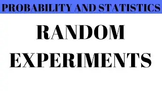 PROBABILITY AND STATISTICS : Probability |  Random Experiments