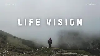 LIFE VISION: How to See Your Future Clearly and Live With Purpose