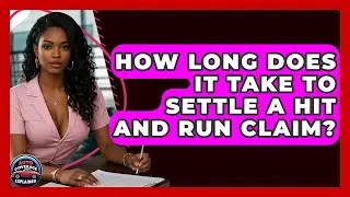 How Long Does It Take To Settle A Hit And Run Claim? - Auto Coverage Explained