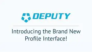 Deputy.com Feature Release - Updated Profile Interface! [Enterprise]