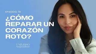 &iquest;C&oacute;mo reparar un coraz&oacute;n roto en mil pedazos? - T.9 Ep.1
