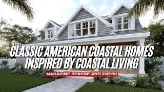 Классические американские дома на побережье, вдохновленные журналом Coastal Living: безмятежность...
