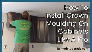 How To Install Crown Moulding On Cabinets Like A Pro