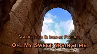 Vangelis & Irene Papas  × ''O! Gliki Mou Ear''    Oh, My Sweet Springtime