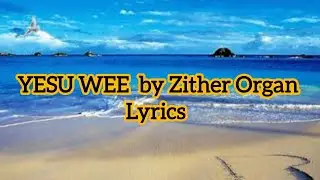 YESU WEE BY ZITHER ORGAN Lyrics video)