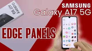 How to Use Edge Panels on Samsung Galaxy A17 5G