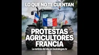 Lo que no nos cuentan de las protestas de los ganaderos y agricultores franceses