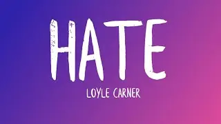 Loyle Carner - Hate(Lyrics)