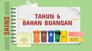 Tahun 6 Sains Bahan Buangan [Siri 2]