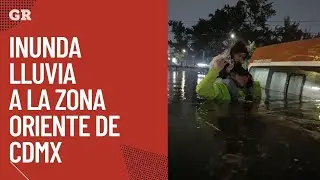 Inunda lluvia a la zona Oriente de CDMX