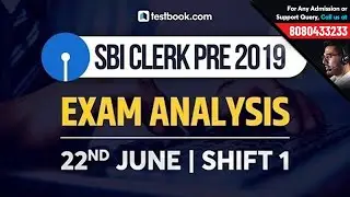 SBI Clerk Exam Analysis 2019 | 22nd June Shift 1 Question Paper + SBI Clerk Prelims Exam Review