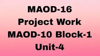 MAOD-16#Project Work#MAOD-10 BLOCK-1 UNIT-4