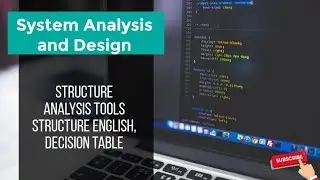 System Analysis & Design: Structure English, Decision Table