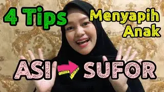 4 Tips Menyapih Anak | Dari ASI Ke SUFOR |