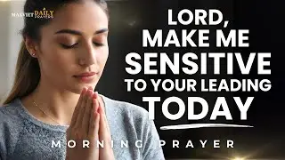 Lord, Take My Comfort, God - Set My Heart on Fire for You | Morning Prayer