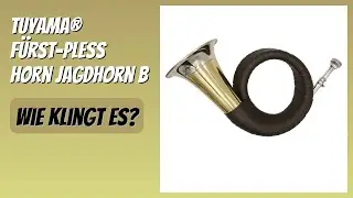 BEWERTUNG (2026): Tuyama&reg; F&uuml;rst-Pless Horn Jagdhorn B. Infos