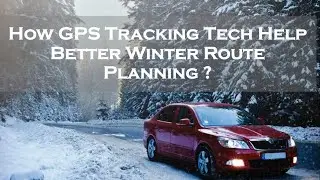 How GPS Tracking Tech Help Better Winter Route Planning