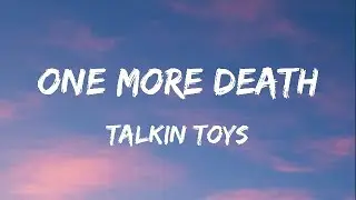 Talkin Toys - One More Death (Lyrics)