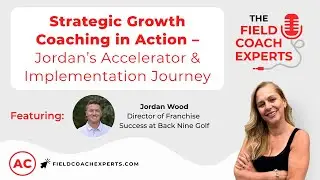 Ep 11. Strategic Growth Coaching in Action &ndash; Jordan&rsquo;s Accelerator & Implementation Journey