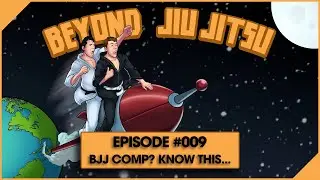 Beyond Jiu Jitsu Podcast Ep.009 - Must Know Before Competing In Jiu Jitsu